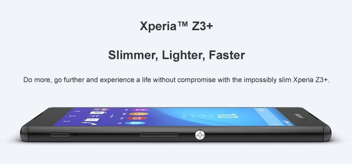 Sony Xperia Z3+ offers you a complete newness in terms of smartness and camera!